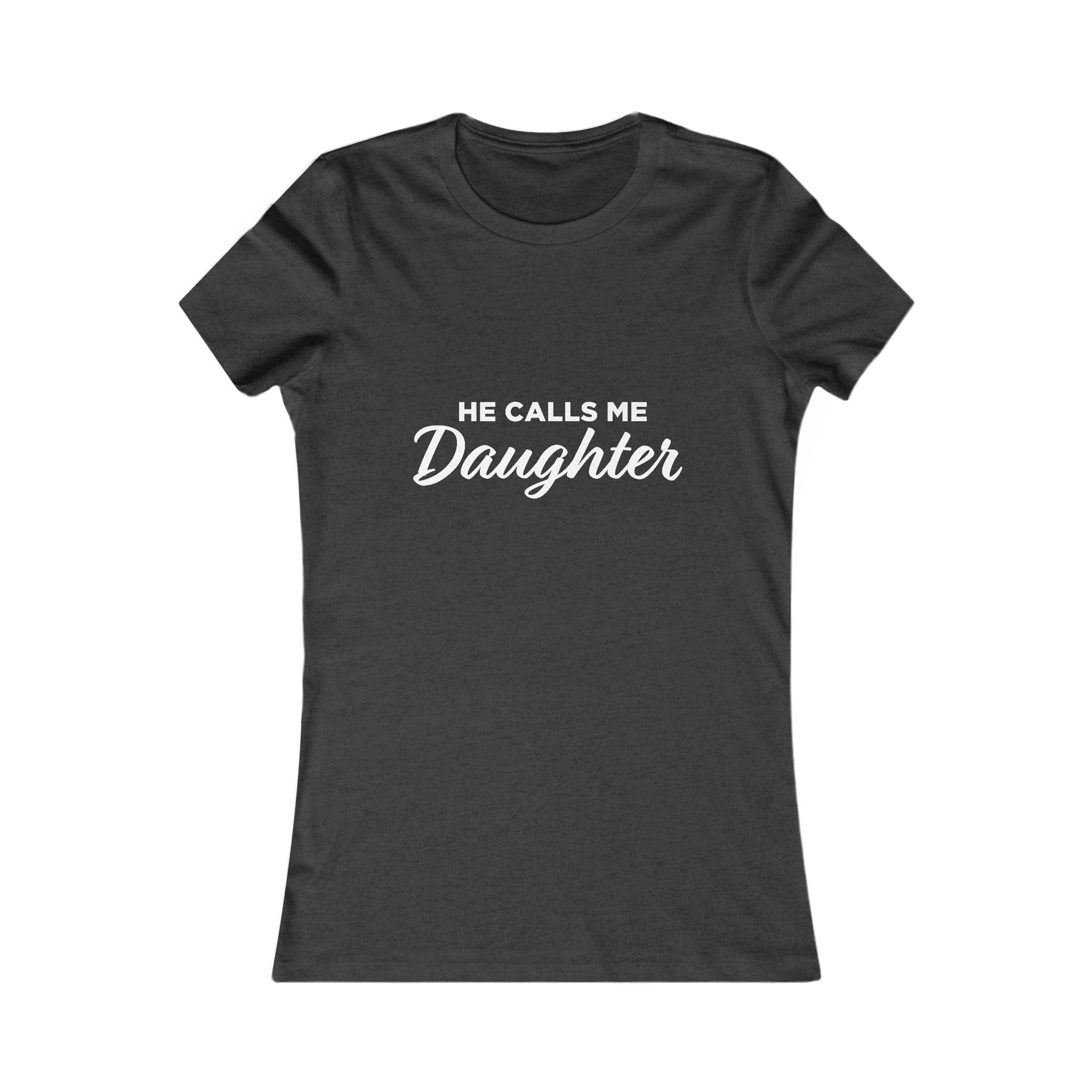 He Calls Me Daughter Tee — Women's Daughter Graphic T-Shirt