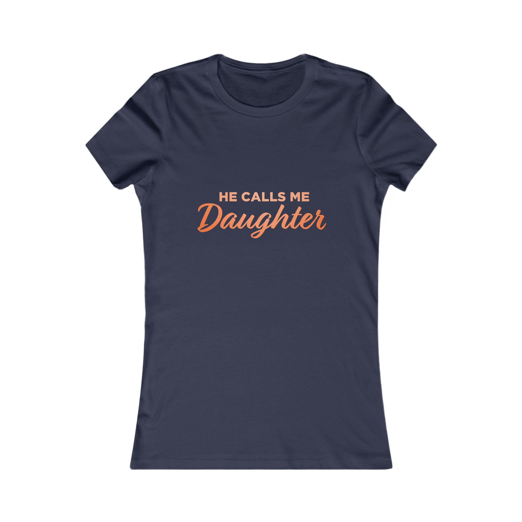He Calls Me Daughter Tee — Women's Daughter Graphic T-Shirt