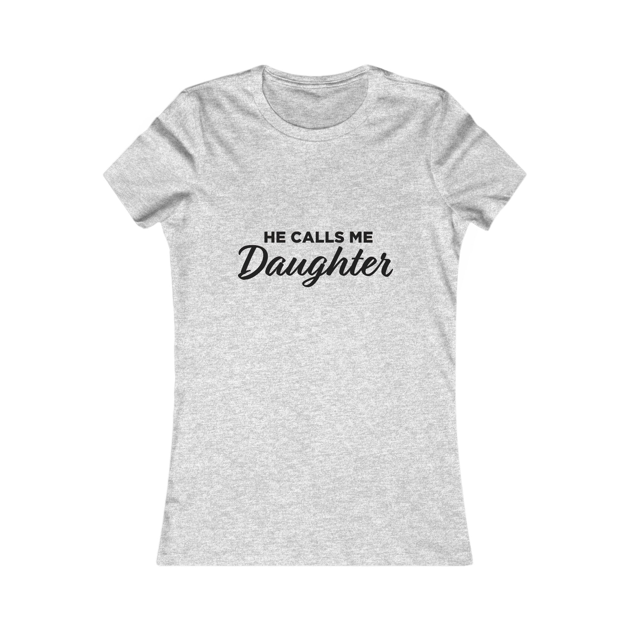 He Calls Me Daughter Tee — Women's Daughter Graphic T-Shirt