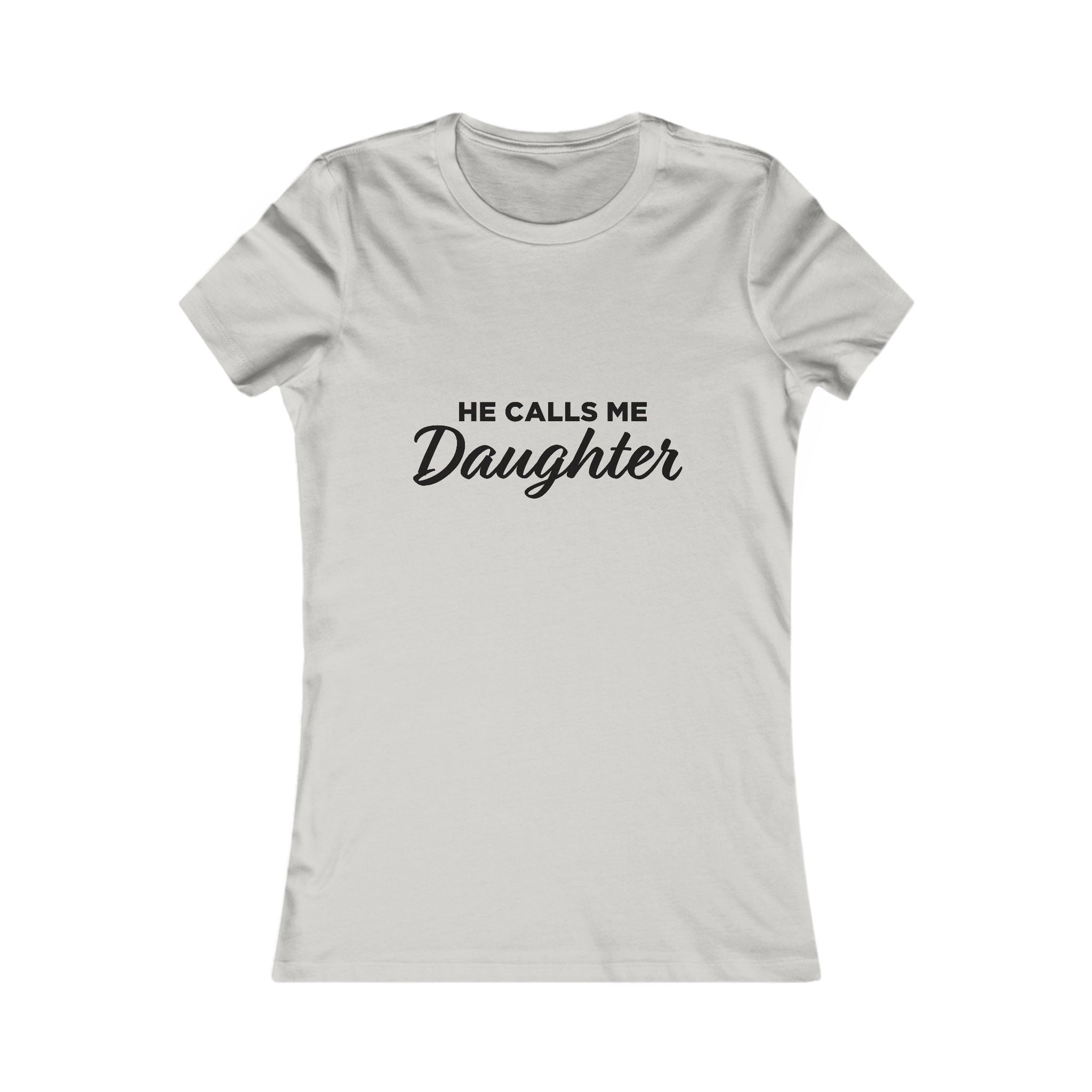 He Calls Me Daughter Tee — Women's Daughter Graphic T-Shirt