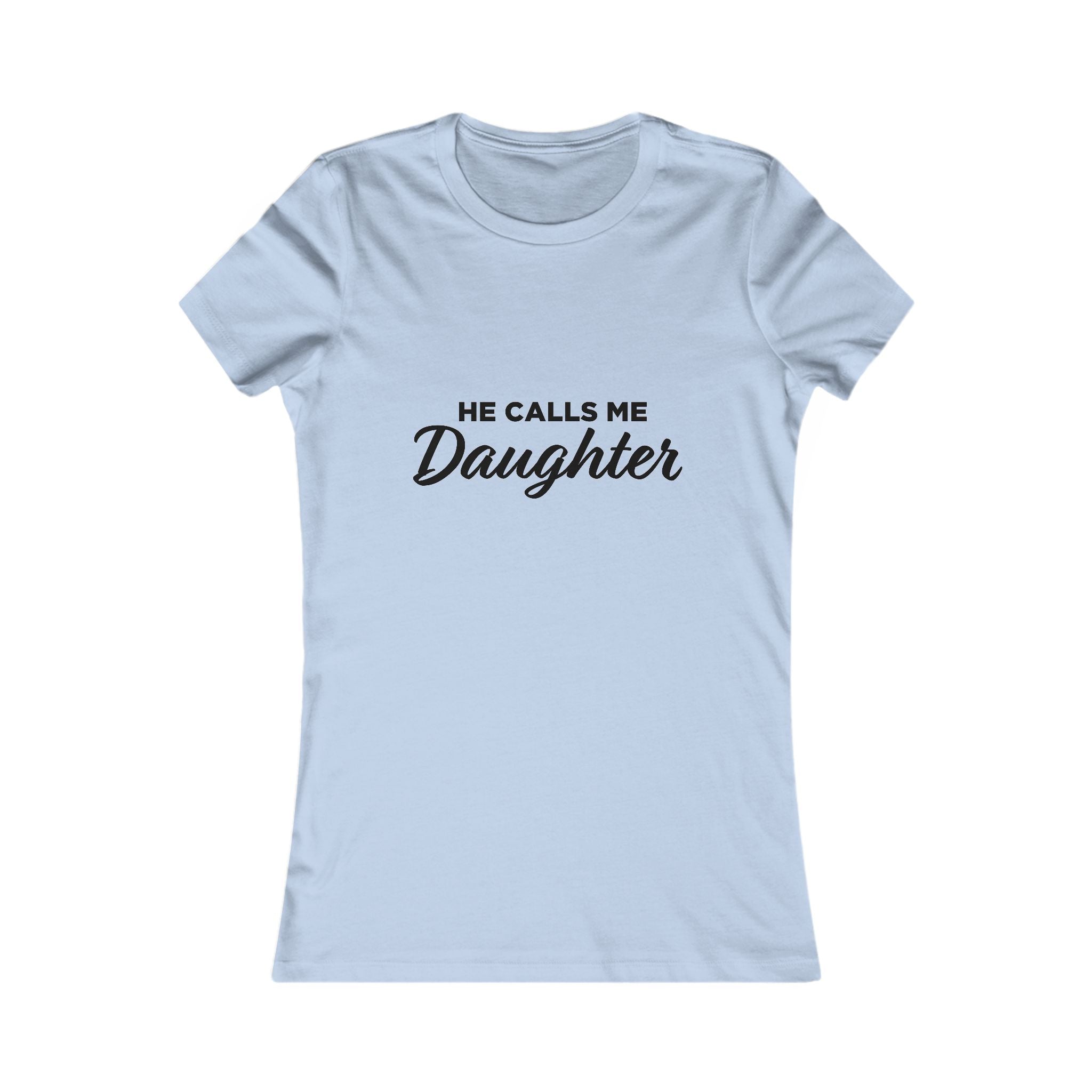 He Calls Me Daughter Tee — Women's Daughter Graphic T-Shirt